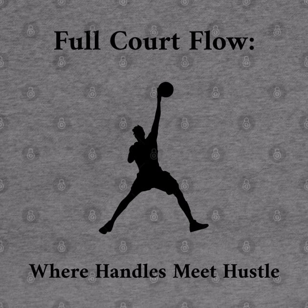 Full Court Flow: Where Handles Meet Hustle Basketball by PrintVerse Studios